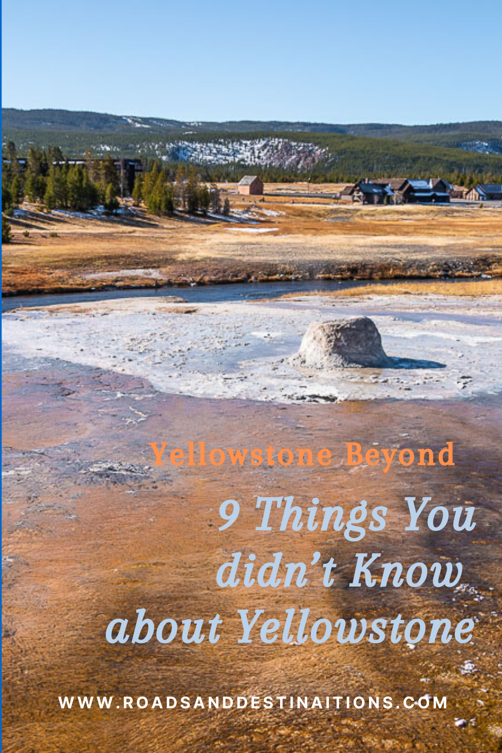 9 Things You didn’t Know About Yellowstone - Roads and Destinations, roadsanddestinations.com