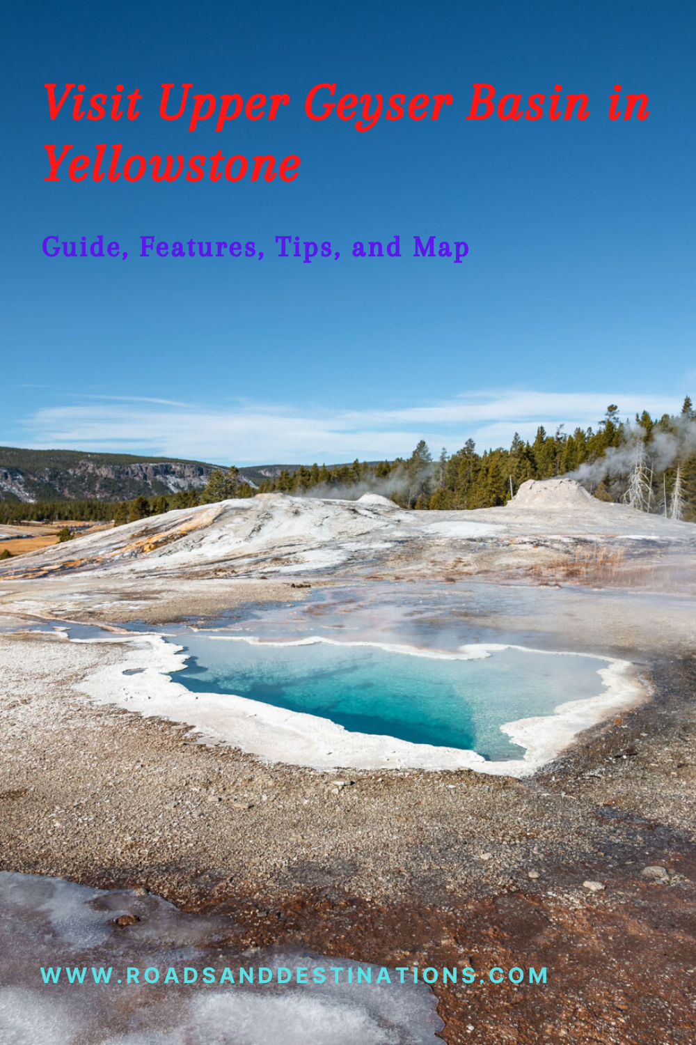 Visit Upper Geyser Basin - Roads and Destinations