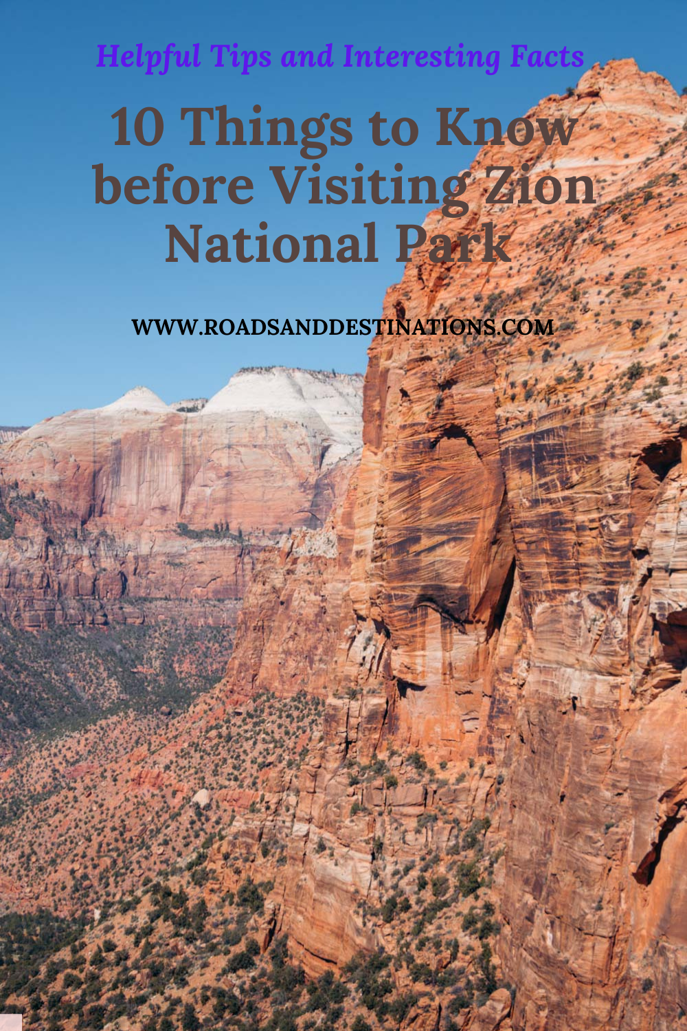 Facts and helpful tips to know before visiting Zion National Park - Roads and Destinations