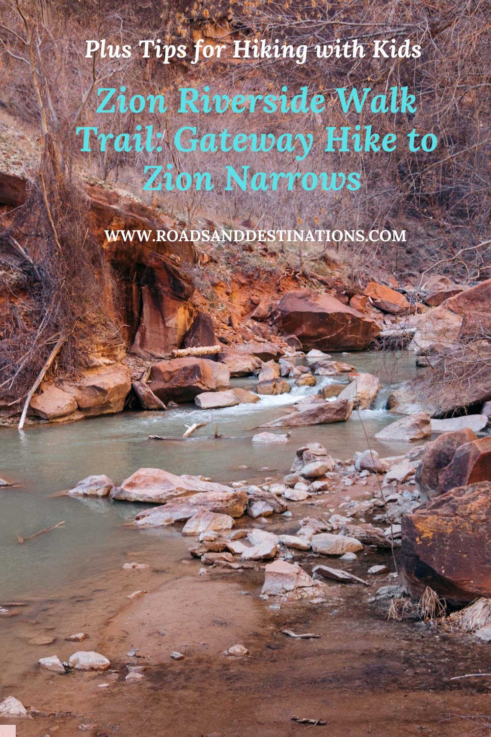 Zion Riverside Walk Trail hike - Roads and Destinations