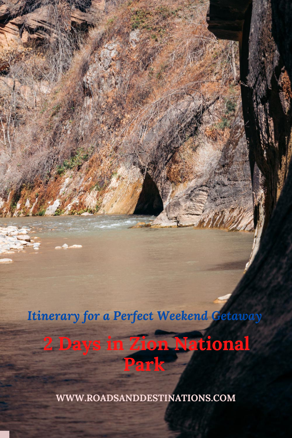 2 Days in Zion National Park. A Weekend Itinerary - Roads and Destinations