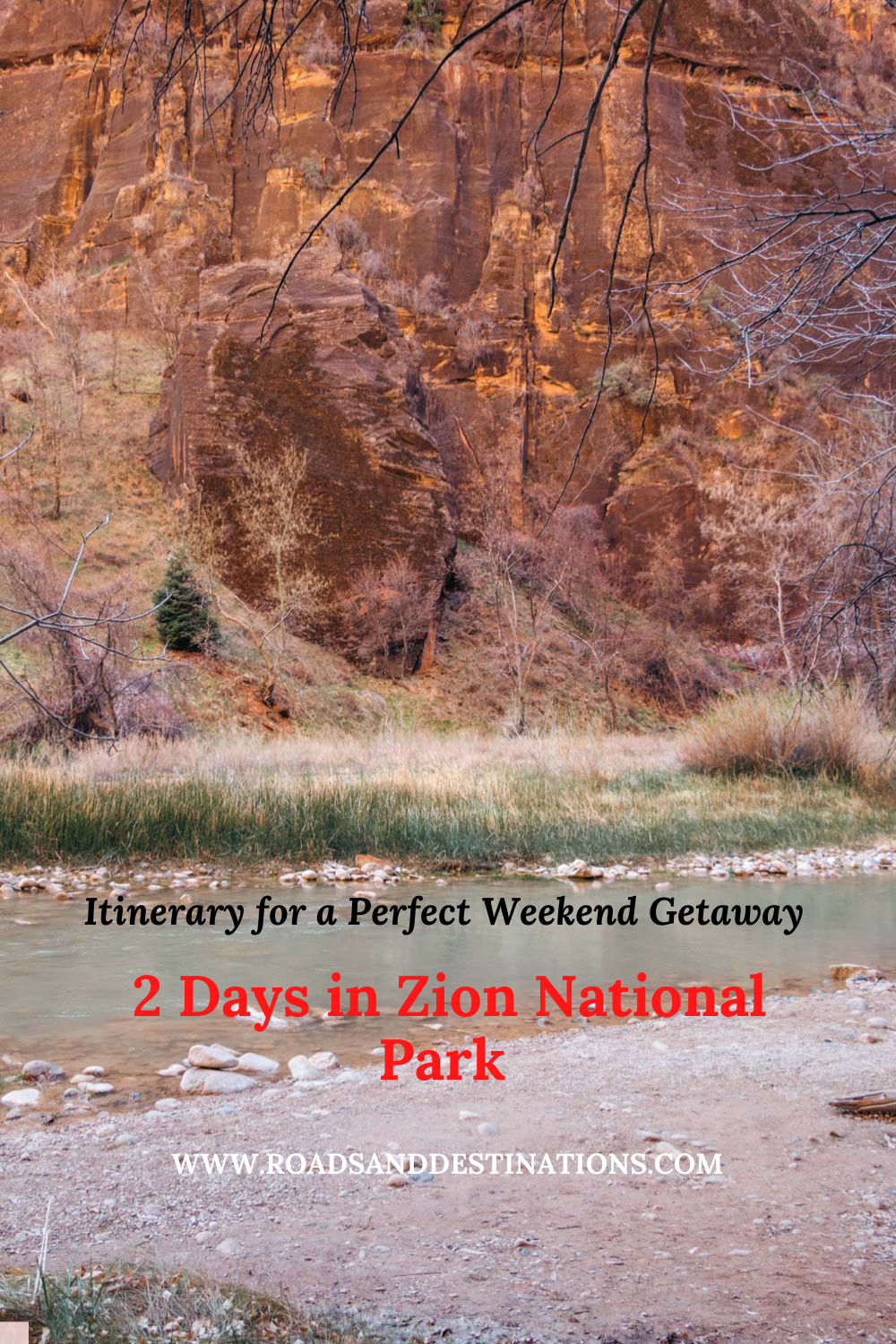 2 Days in Zion National Park. A Weekend Itinerary - Roads and Destinations